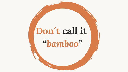 Don´t call it  “bamboo”